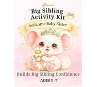 Big Sibling Activity Kit: Welcome Baby Sister: A keepsake activity book to help children feel included and prepared for a new baby