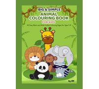 Big & Simple Animal Colouring Book for Kids Ages 4-8: 100 Easy Black and White Outline Colouring Pages Featuring Farm, Jungle, Wild, Ocean, Dinosaurs and Cute Animals for Boys and Girls