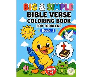 Big & Simple Bible Verse Coloring Book For Toddlers: Book 2 Easy Christian Coloring Pages With Large Print Bible Verses, Bold Lines And Simple Designs For Preschool And Early Learners Ages 1-4
