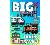 BIG & Simple Coloring Book for Toddlers: Train Travels