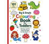 Big & Simple Colouring Book for Toddlers: 101 Easy and Fun Colouring Pages for Kids Aged 1-4