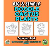 Big & Simple Doodle Cactus Plants: My First Succulent & Nature Coloring Book for Toddlers: Easy, Bold, and Fun Plant Pages for Kids Ages 1-5