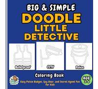 Big & Simple Doodle Little Detective: Preschool Coloring Book for Ages 3-6: Easy Police Badges, Spy Gear, and Secret Agent Fun for Kids