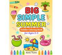 Big Simple Summer Coloring Book for Toddlers Ages 2-5: Bold and Easy Beach, Ice Cream, Sunshine, Vacation and Summer Fun Coloring Pages with Large Simple Designs for Beginners