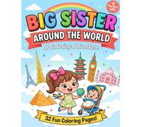 Big Sister Around the World: An Educational Travel And Geography Coloring Book For Girls Ages 4-8 With 32 Fun Pages
