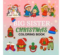 Big Sister Christmas Coloring Book: Magical Holiday Fun with Unicorns, Fairies, and Festive Big Sister Adventures