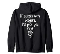 Big Sister Flowers If Sisters Were Boogers Id Pick You First Sweat à Capuche