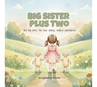 Big Sister Plus Two: Children’s Storybook for Girls Becoming Big Sisters of Twins - Perfect Gift for Families Expecting Twins