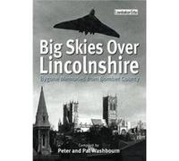 Big Skies Over Lincolnshire Bygone Memories from Bomber County by Pat Washbourne Pat Washbourne (Auteur)
