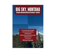 BIG SKY, MONTANA TASCHENREISEFÜHRER 2025