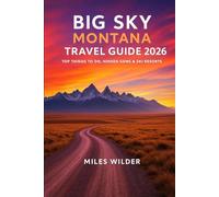 BIG SKY MONTANA TRAVEL GUIDE 2026: Top Things to Do, Hidden Gems & Ski Resorts