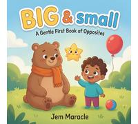 Big & small: A Gentle First Book of Opposites - Big and Small, Up and Down, Fast and Slow, and More