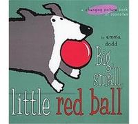 Big, Small, Little Red Ball Emma Dodd (Auteur)