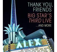 Big Star - Thank You, Friends: Big Star's Third Live.