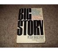 Big story: How the American press and television reported and interpreted the crisis of Tet 1968 in Vietnam and Washington by Peter Braestrup (1978-05-03)