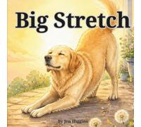 Big Stretch: A fun picture book for babies and toddlers, all about dogs stretching their best.