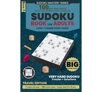 Big Sudoku Puzzle Book for Adults - Travel Edition: 100 Very Hard Sudoku Puzzles | One Puzzle Per Page | Only for Expert-Level Thinkers | Solutions Included | 6 x 9 inch
