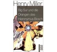 Big Sur und die Orangen des Hieronymus Bosch. by Henry Miller(1966-01-01)