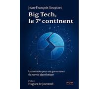 Big Tech, le 7e continent: Les scénarios pour une gouvernance du pouvoir algorithmique