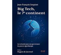 Big Tech, le 7e continent: Les scénarios pour une gouvernance du pouvoir algorithmique