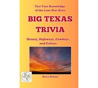Big Texas Trivia: History, Highways, Cowboys, and Culture: Test Your Knowledge of the Lone Star State