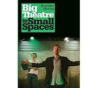 Big Theatre In Small Spaces