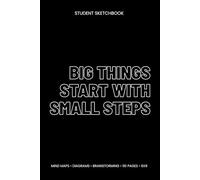 Big Things Start with Small Steps: Student Sketchbook (6x9, Blank, 110 Pages) - Mind Maps, Diagrams & Study Notes for College and High School