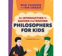 Big Thinkers and Big Ideas: An Introduction to Eastern and Western Philosophers for Kids