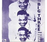 Big Three Trio - I Feel Like Steppin' Out