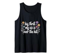 Big Thrill My Sis is Over The Hill Birthday Humor Roast - Débardeur