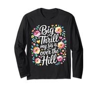 Big Thrill My Sis is Over The Hill Birthday Humor Roast Manche Longue