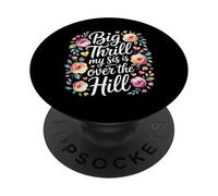 Big Thrill My Sis is Over The Hill Birthday Humor Roast PopSockets PopGrip Adhésif