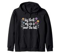 Big Thrill My Sis is Over The Hill Birthday Humor Roast - Sweat à Capuche