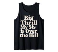 Big Thrill My Sis is Over The Hill - Débardeur