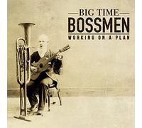 Big Time Bossmen - Working on a Plan (180 Vinyl)