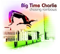 Big Time Charlie - Chasing Rainbow/