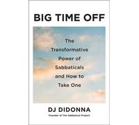 Big Time Off The Transformative Power of Sabbaticals and How to Take One - DJ DiDonna - Simon Element / Simon Acumen - ebook (ePub) - Livre