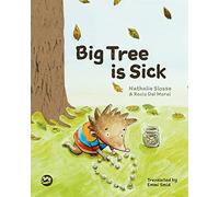 Big Tree Is Sick: A Storybook to Help Children Cope With the Serious Illness of a Loved One