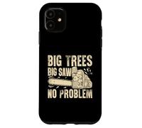 Big Trees Big Saw Tronçonneuse sans problème Coque pour iPhone 11