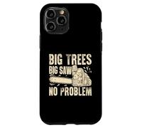 Big Trees Big Saw Tronçonneuse sans problème Coque pour iPhone 11 Pro