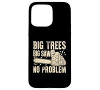 Big Trees Big Saw Tronçonneuse sans problème Coque pour iPhone 15 Pro Max