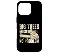 Big Trees Big Saw Tronçonneuse sans problème Coque pour iPhone 16 Pro
