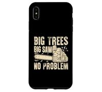 Big Trees Big Saw Tronçonneuse sans problème Coque pour iPhone XS Max