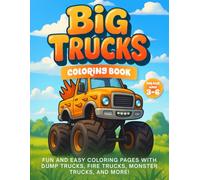 Big Truck Coloring Book: Fun and Easy Coloring Pages with Dump Trucks, Fire Trucks, Monster Trucks and More!