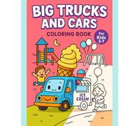 Big Trucks and Cars Coloring Book for Kids Ages 3-7 - Fun Vehicles, Construction Trucks, and Race Cars - 50 Easy Designs: Bold outlines make it easy ... fun while developing focus and motor skills