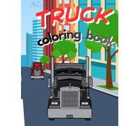 Big Trucks Coloring Book: Fun and Easy Truck Designs for Young Truck Fans