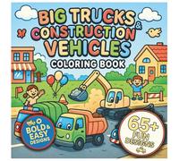 Big Trucks & Construction Vehicles Coloring Book for Toddlers: 65+ Easy and Fun Coloring Pages with Dump Trucks, Diggers, Tractors, Cranes, and More for Boys and Girls Ages 2-5