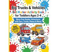 Big Trucks & Vehicles Dot Marker Activity Book for Toddlers Ages 2-4: Mess-Free Dauber Adventures with Cars, Trucks, Planes & More!