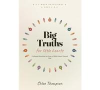 Big Truths for Little Hearts: 5-Minute Devotions to Grow a Child's Heart Toward God - 35 Bible Lessons, Everyday Stories, Memory Verses & Prayers for Ages 4-8