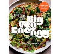 Big Veg Energy: Plant-based Food for People Who Love to Eat